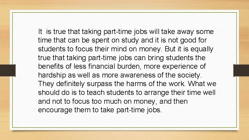 It is true that taking part-time jobs will take away some time that can