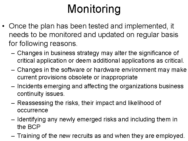 Monitoring • Once the plan has been tested and implemented, it needs to be