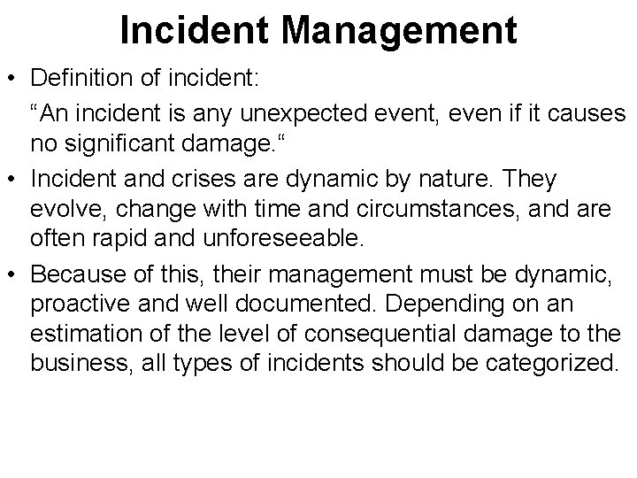 Incident Management • Definition of incident: “An incident is any unexpected event, even if