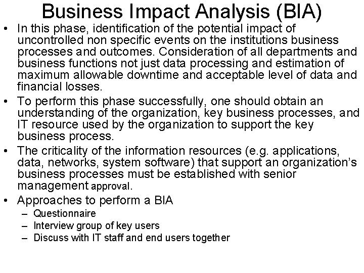 Business Impact Analysis (BIA) • In this phase, identification of the potential impact of