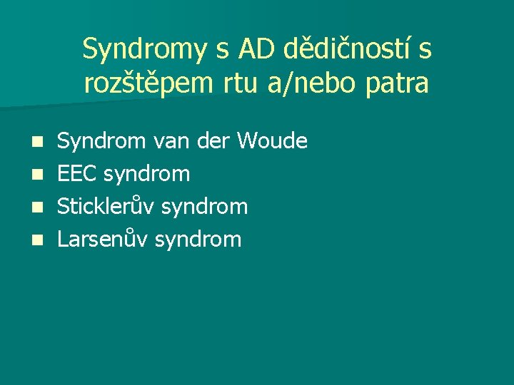Syndromy s AD dědičností s rozštěpem rtu a/nebo patra n n Syndrom van der