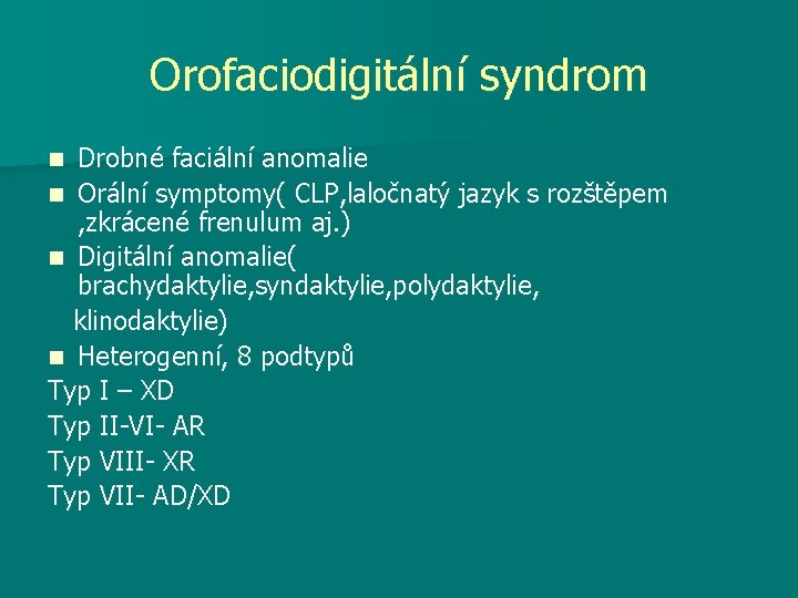 Orofaciodigitální syndrom Drobné faciální anomalie n Orální symptomy( CLP, laločnatý jazyk s rozštěpem ,