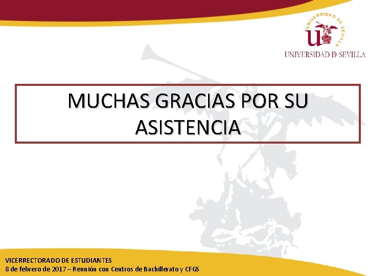 MUCHAS GRACIAS POR SU ASISTENCIA VICERRECTORADO DE ESTUDIANTES 8 de febrero de 2017 –