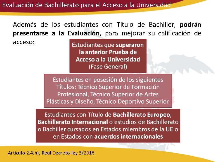Evaluación de Bachillerato para el Acceso a la Universidad Además de los estudiantes con