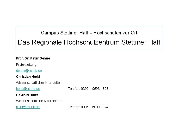 Campus Stettiner Haff – Hochschulen vor Ort Das Regionale Hochschulzentrum Stettiner Haff Prof. Dr.