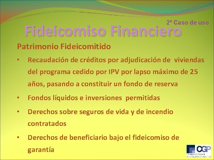 2º Caso de uso Fideicomiso Financiero Patrimonio Fideicomitido • Recaudación de créditos por adjudicación