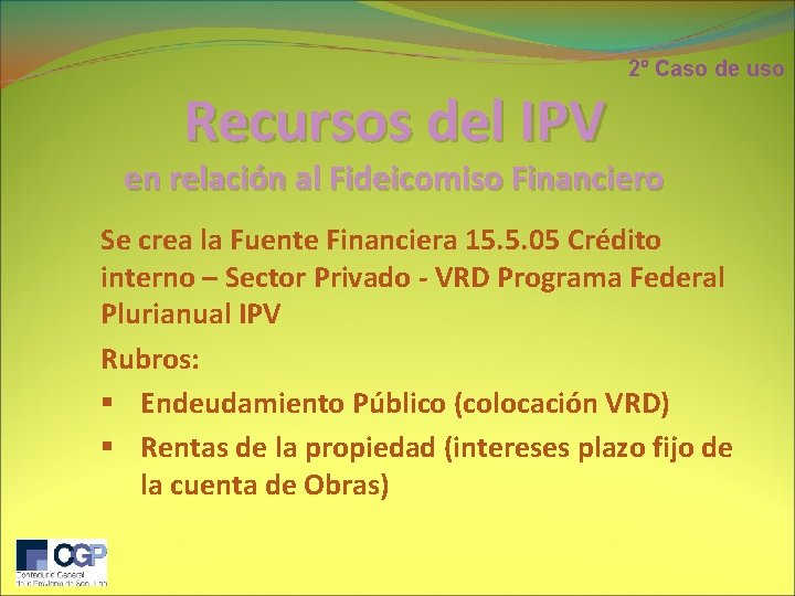 Recursos del IPV 2º Caso de uso en relación al Fideicomiso Financiero Se crea