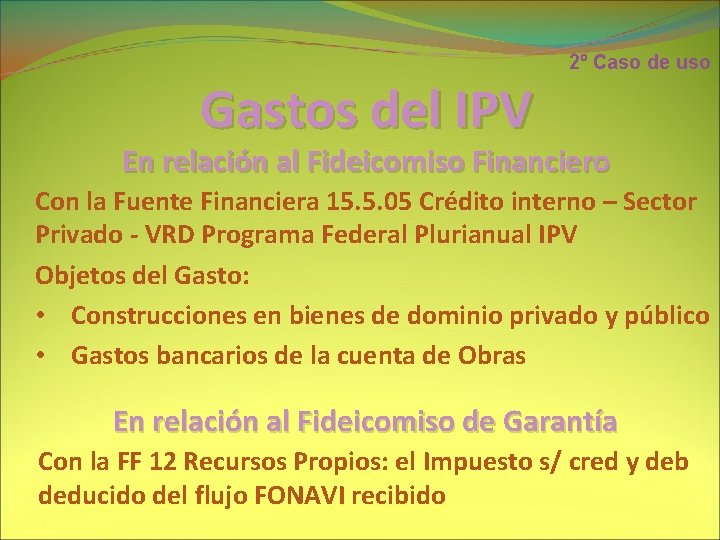 Gastos del IPV 2º Caso de uso En relación al Fideicomiso Financiero Con la