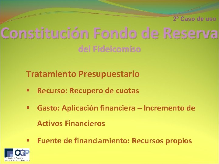 2º Caso de uso Constitución Fondo de Reserva del Fideicomiso Tratamiento Presupuestario § Recurso: