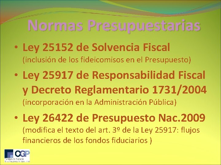 Normas Presupuestarias • Ley 25152 de Solvencia Fiscal (inclusión de los fideicomisos en el