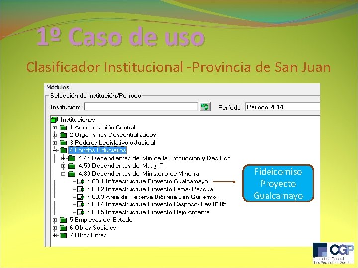 1º Caso de uso Clasificador Institucional -Provincia de San Juan Fideicomiso Proyecto Gualcamayo 