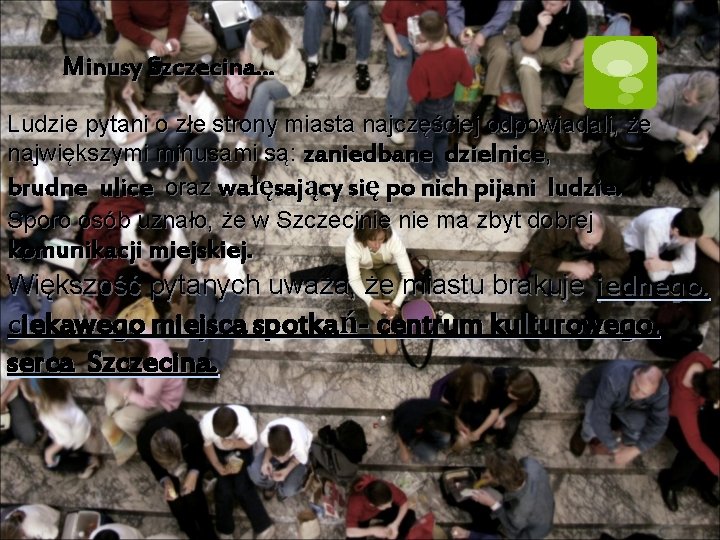 Minusy Szczecina… Ludzie pytani o złe strony miasta najczęściej odpowiadali, że największymi minusami są: