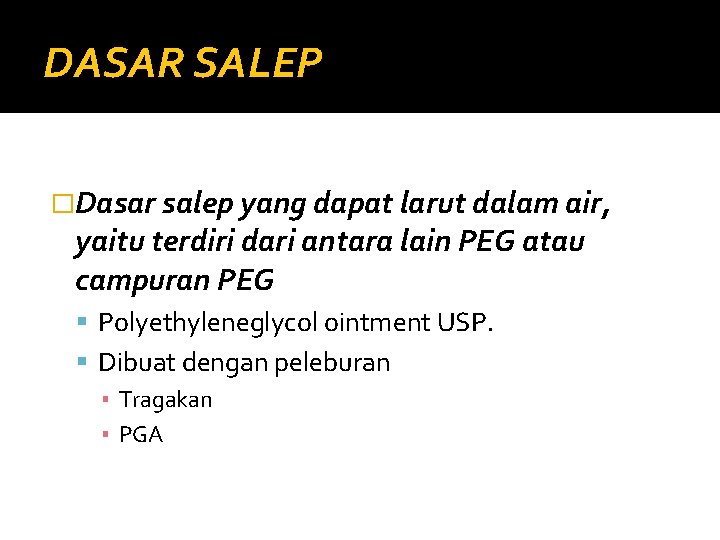 DASAR SALEP �Dasar salep yang dapat larut dalam air, yaitu terdiri dari antara lain