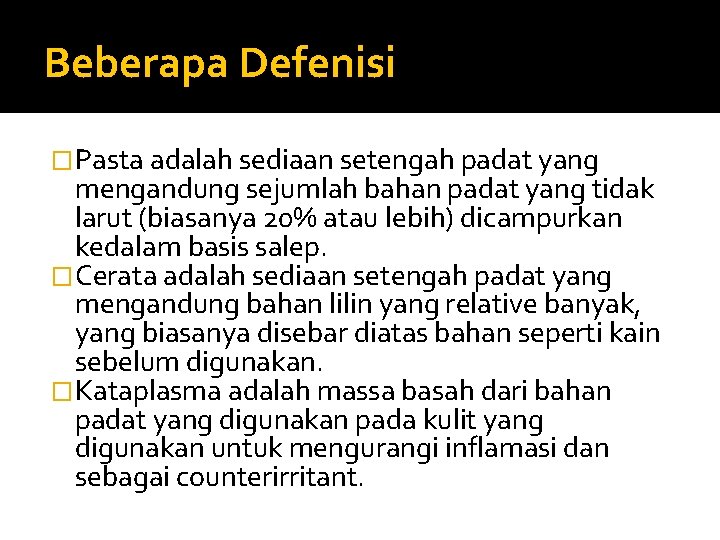 Beberapa Defenisi �Pasta adalah sediaan setengah padat yang mengandung sejumlah bahan padat yang tidak