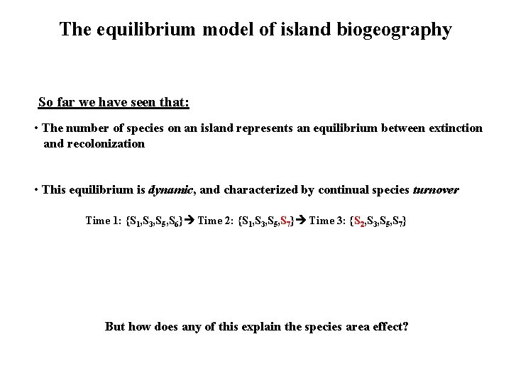 The equilibrium model of island biogeography So far we have seen that: • The