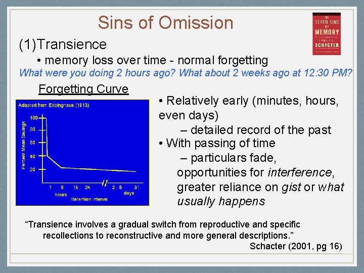 Sins of Omission (1) Transience • memory loss over time - normal forgetting What