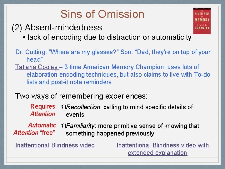 Sins of Omission (2) Absent-mindedness • lack of encoding due to distraction or automaticity