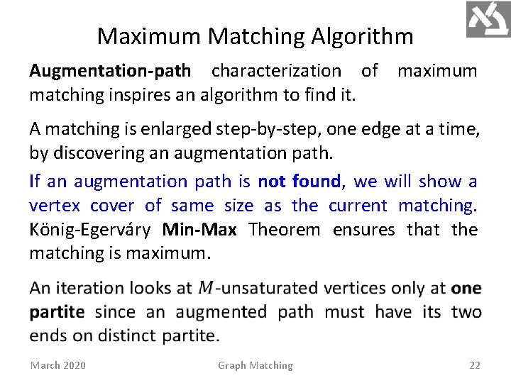 Maximum Matching Algorithm Augmentation-path characterization of maximum matching inspires an algorithm to find it.