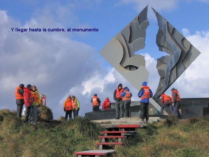 Y llegar hasta la cumbre, al monumento 