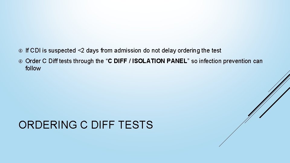  If CDI is suspected <2 days from admission do not delay ordering the
