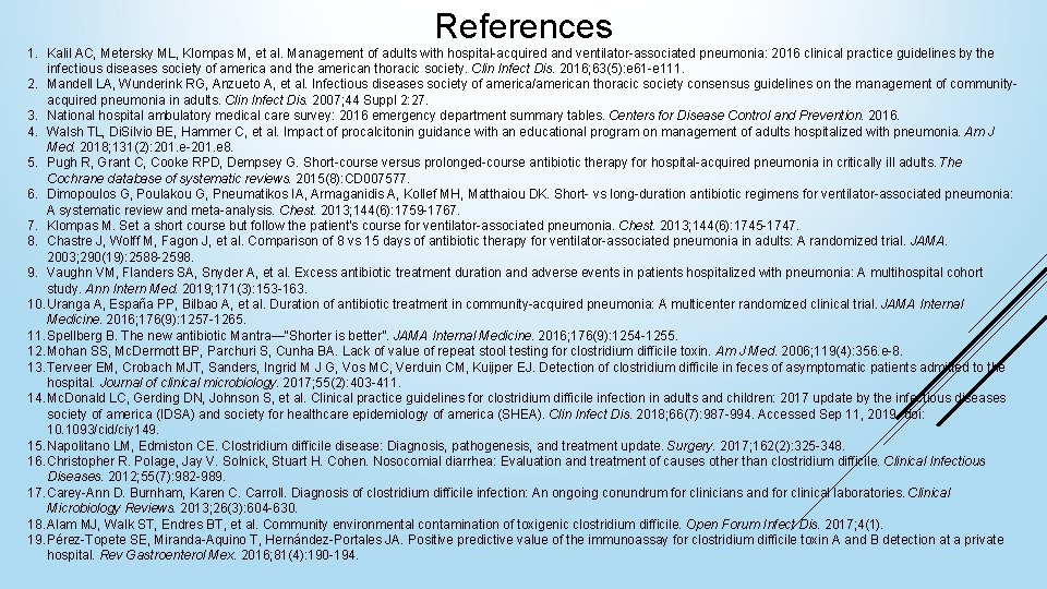 References 1. Kalil AC, Metersky ML, Klompas M, et al. Management of adults with