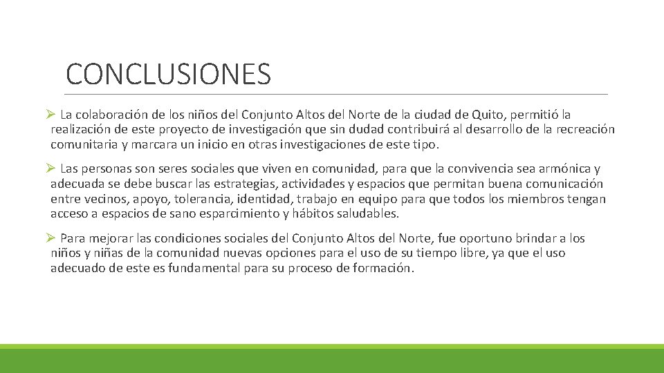 CONCLUSIONES Ø La colaboración de los niños del Conjunto Altos del Norte de la