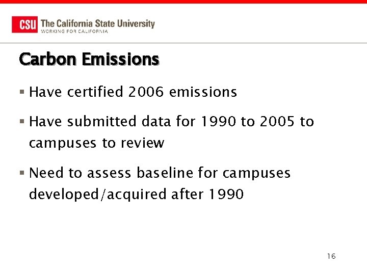 Carbon Emissions § Have certified 2006 emissions § Have submitted data for 1990 to