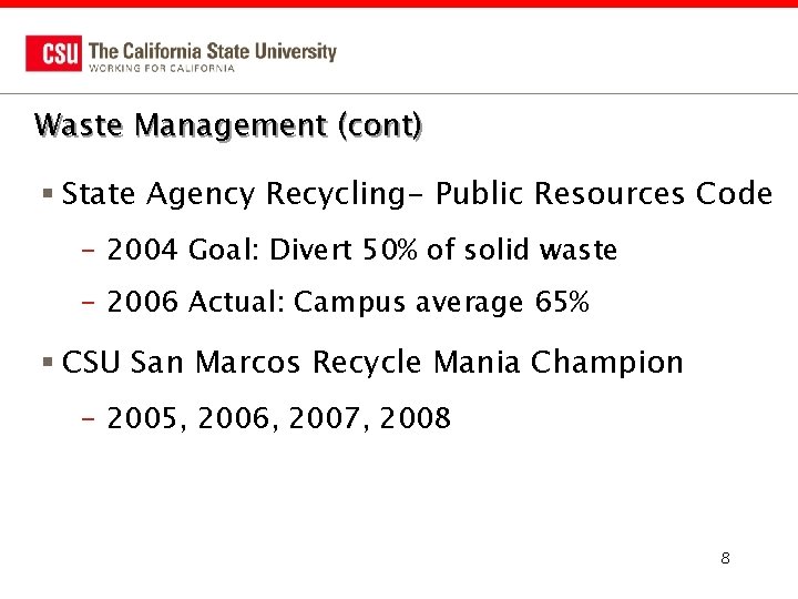 Waste Management (cont) § State Agency Recycling- Public Resources Code – 2004 Goal: Divert