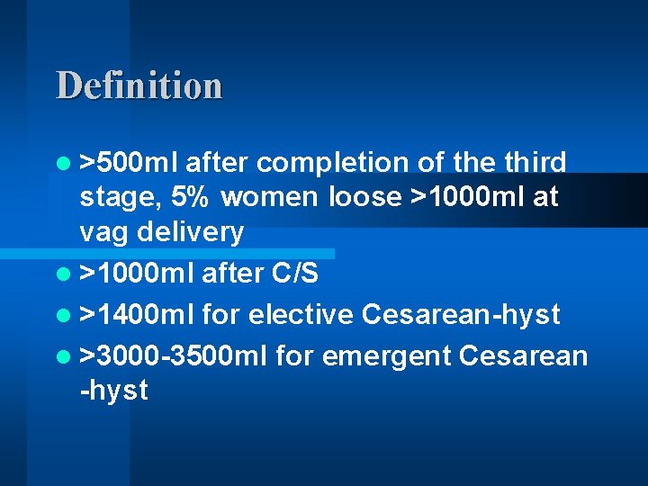 Definition l >500 ml after completion of the third stage, 5% women loose >1000