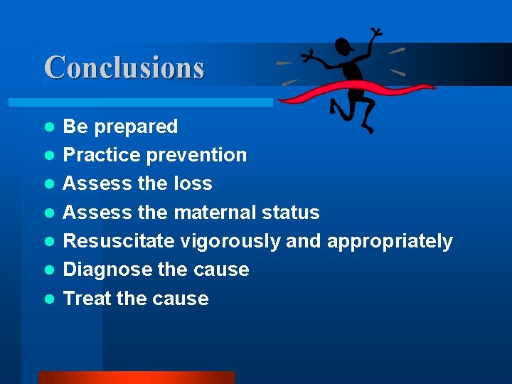 Conclusions l l l l Be prepared Practice prevention Assess the loss Assess the