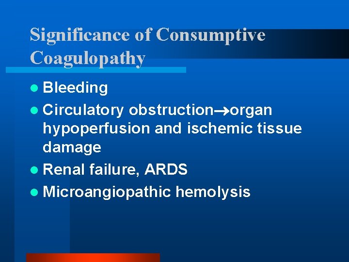 Significance of Consumptive Coagulopathy l Bleeding l Circulatory obstruction organ hypoperfusion and ischemic tissue