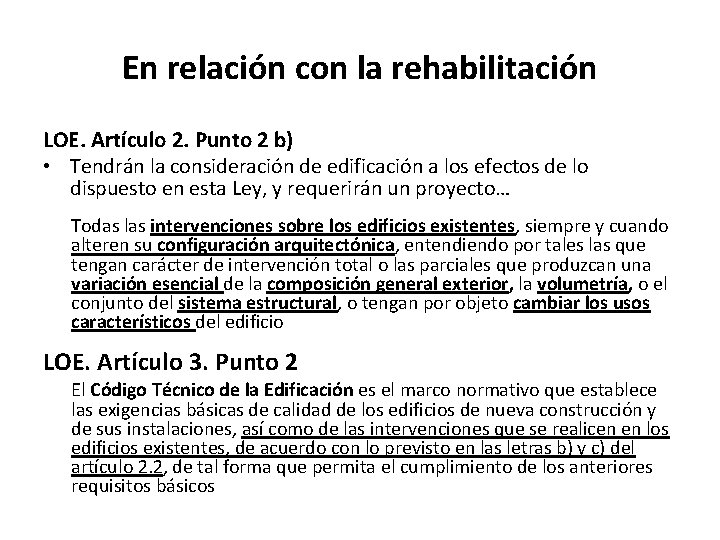 En relación con la rehabilitación LOE. Artículo 2. Punto 2 b) • Tendrán la