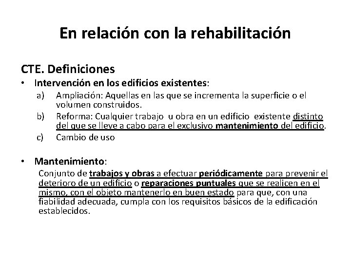 En relación con la rehabilitación CTE. Definiciones • Intervención en los edificios existentes: a)