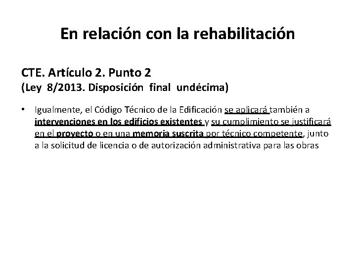 En relación con la rehabilitación CTE. Artículo 2. Punto 2 (Ley 8/2013. Disposición final