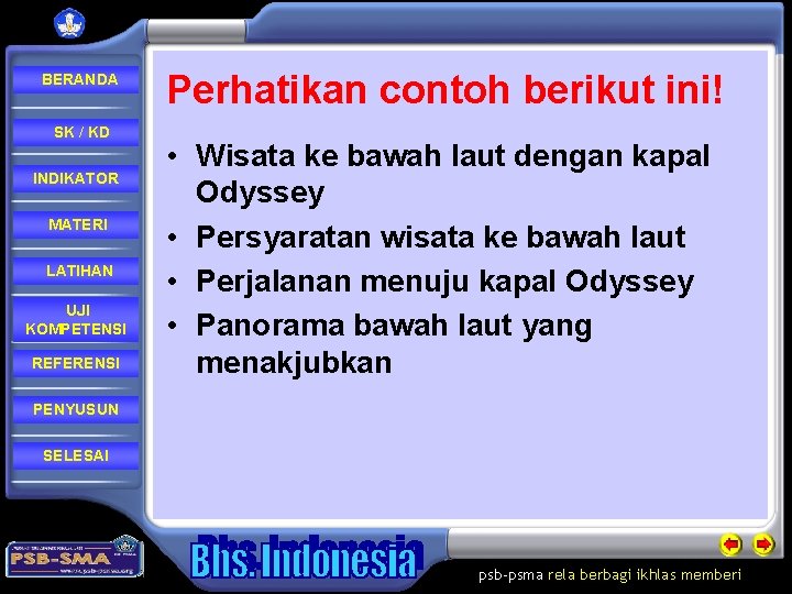 BERANDA SK / KD INDIKATOR MATERI LATIHAN UJI KOMPETENSI REFERENSI Perhatikan contoh berikut ini!