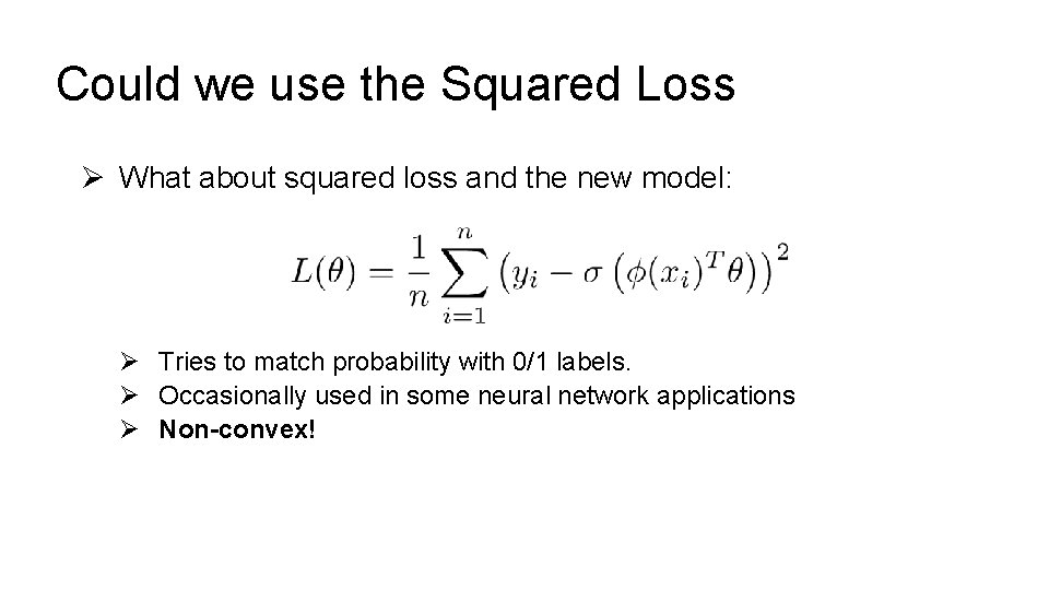Could we use the Squared Loss Ø What about squared loss and the new