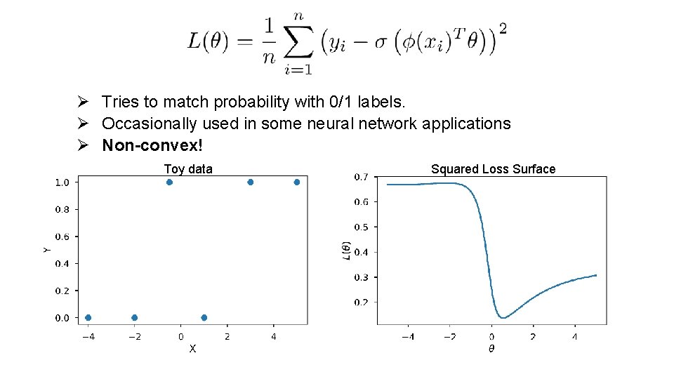 Ø Tries to match probability with 0/1 labels. Ø Occasionally used in some neural