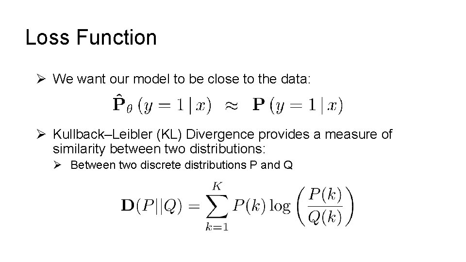 Loss Function Ø We want our model to be close to the data: Ø