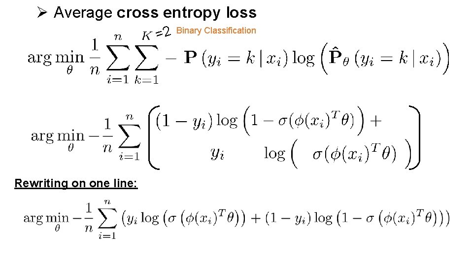Ø Average cross entropy loss =2 Rewriting on one line: Binary Classification 