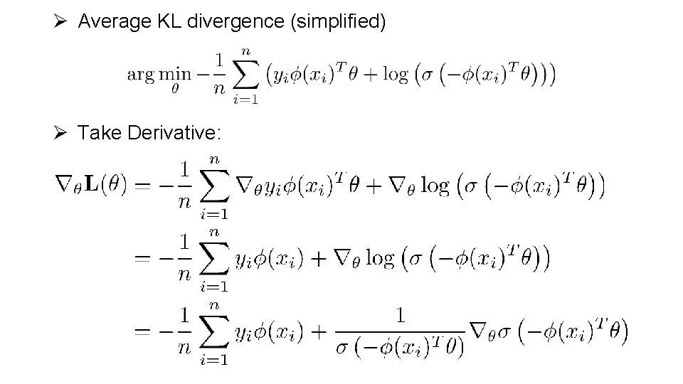 Ø Average KL divergence (simplified) Ø Take Derivative: 