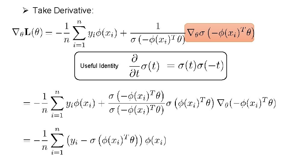 Ø Take Derivative: Useful Identity 
