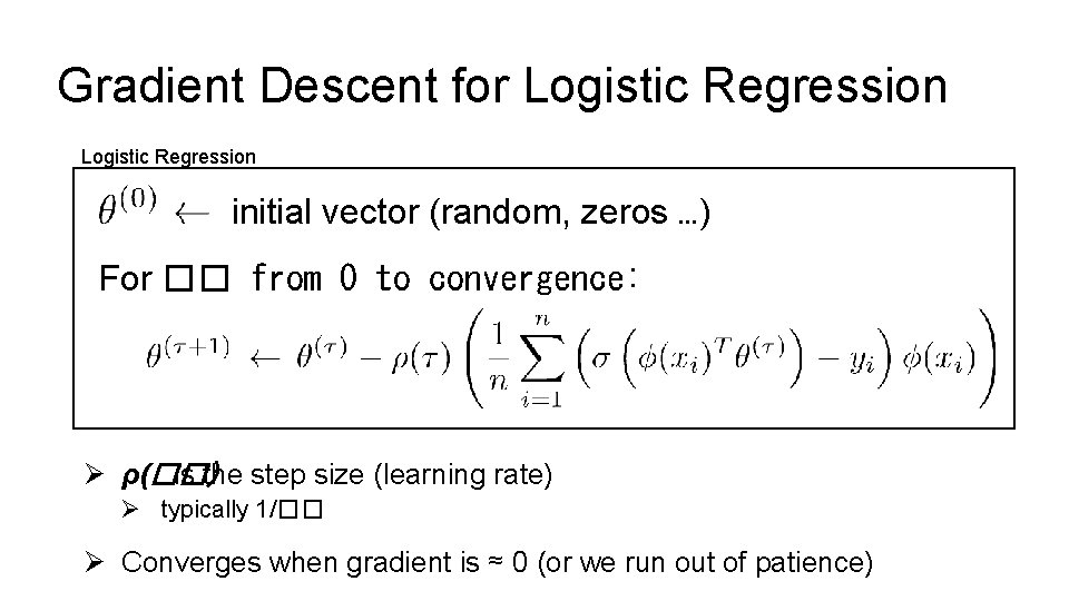 Gradient Descent for Logistic Regression initial vector (random, zeros …) For �� from 0
