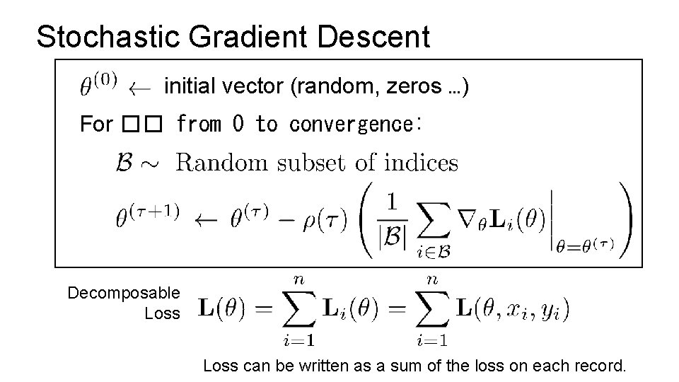 Stochastic Gradient Descent initial vector (random, zeros …) For �� from 0 to convergence: