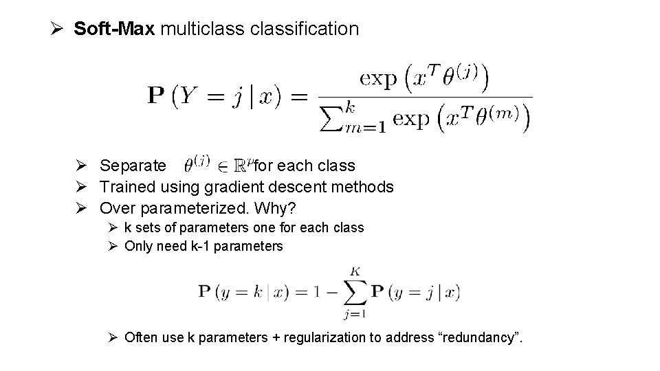 Ø Soft-Max multiclassification Ø Separate for each class Ø Trained using gradient descent methods