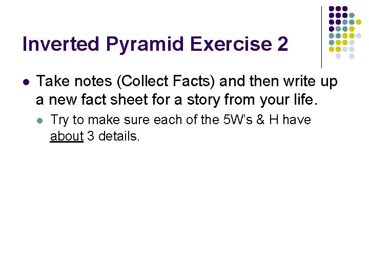 Inverted Pyramid Exercise 2 l Take notes (Collect Facts) and then write up a