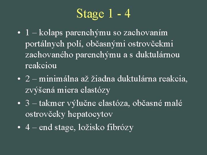 Stage 1 - 4 • 1 – kolaps parenchýmu so zachovaním portálnych polí, občasnými