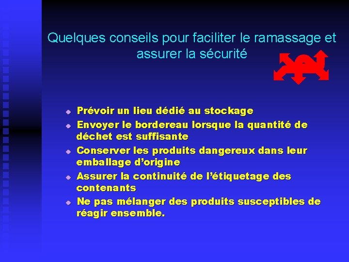 Quelques conseils pour faciliter le ramassage et assurer la sécurité u u u Prévoir