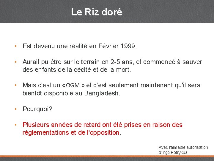 Le Riz doré • Est devenu une réalité en Février 1999. • Aurait pu