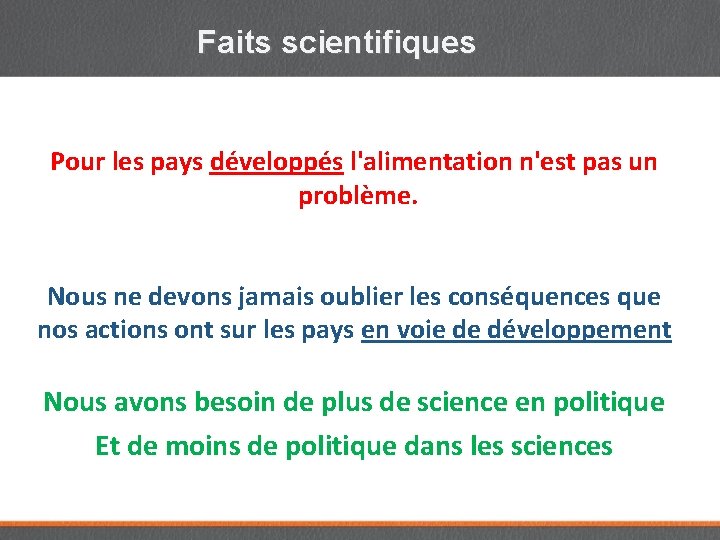 Faits scientifiques Pour les pays développés l'alimentation n'est pas un problème. Nous ne devons