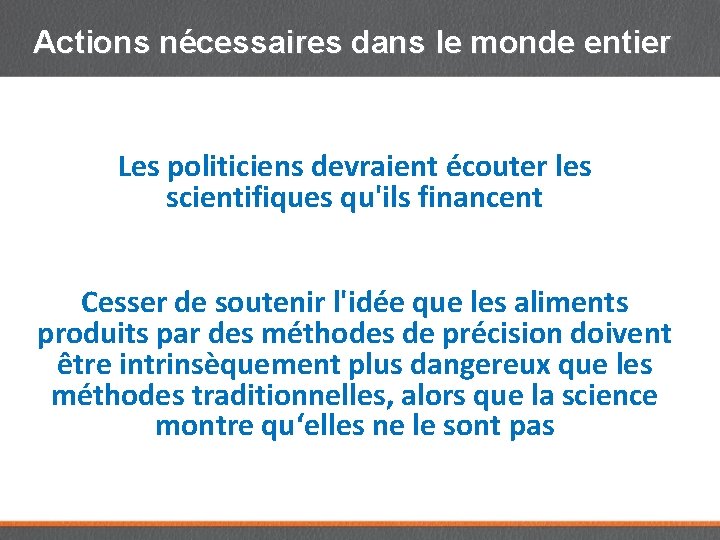 Actions nécessaires dans le monde entier Les politiciens devraient écouter les scientifiques qu'ils financent